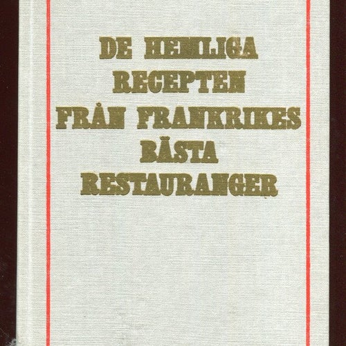 De hemliga recepten från Frankrikes bästa restauranger