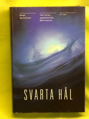 Svarta hål teorierna, upptäckterna, människorna / Gustafsson, Bengt