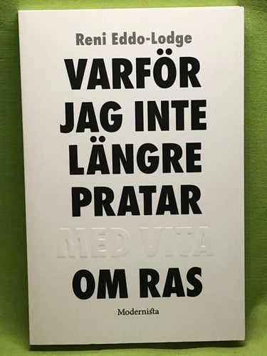 Varför jag inte längre pratar med vita om ras / Eddo-Lodge, Reni