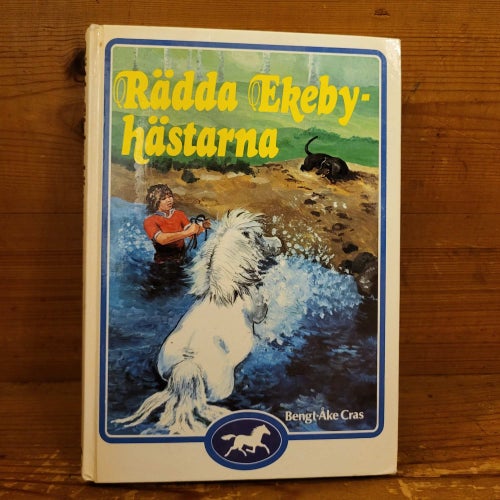 Rädda Ekeby-hästarna av Bengt-Åke Cras