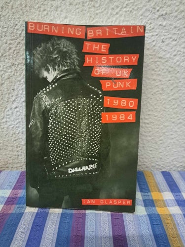 Burning Britain: The History of UK Punk 1980-1984 By Ian Glasper