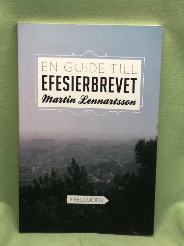 En guide till Efesierbrevet / Lennartsson, Martin