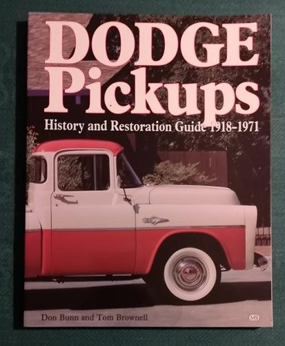 Dodge Pickups: History and Restoration Guide 1918-1971 by Don Bunn & Tom Brownel
