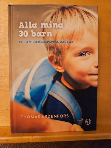 Alla mina 30 barn - en familjehemspappas dagbok, Thomas Ardenfors