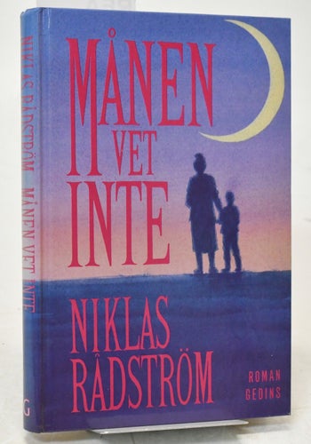 Månen vet inte : [roman] / Niklas Rådström.