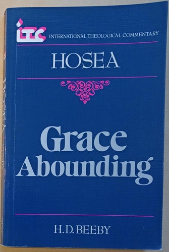 Grace Abounding: A Commentary on the Book of Hosea / H.D. Beeby