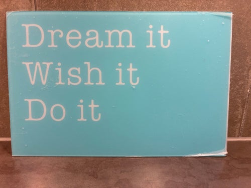 Tavla / Plexiglas (?)"Dream it, Wish it, Do it" med skyddsplast! Oanvänd / Ny!