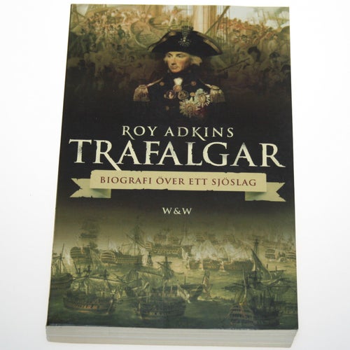 Roy Adkins - Trafalgar Biografi över ett sjöslag