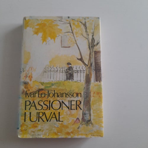 Passioner i urval - Ivar Lo-Johansson