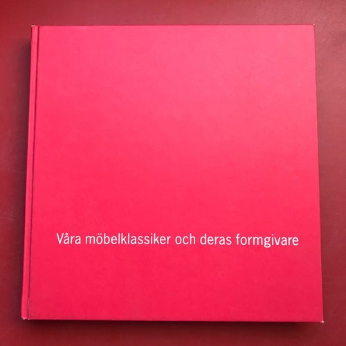 VÅRA MÖBELKLASSIKER OCH DERAS FORMGIVARE Svenssons i Lammhult 2002