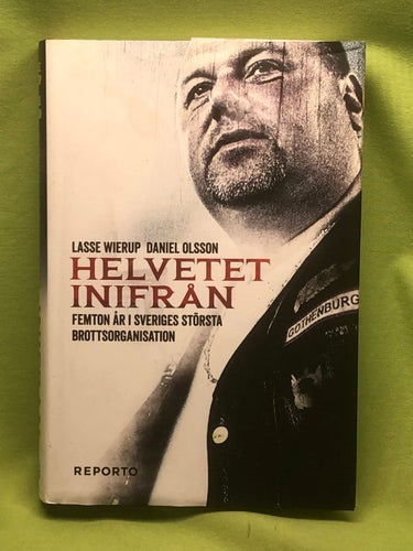 Helvetet inifrån femton år i Sveriges största brottsorganisation / Wierup, Las