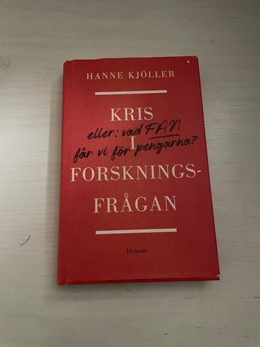 Kris i forskningsfrågan eller: vad fan får vi för pengarna? / Kjöller, Hanne