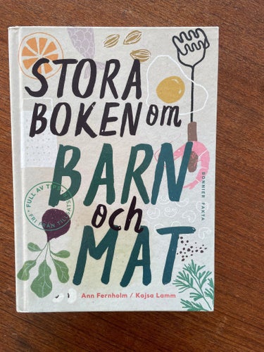 Stora boken om barn och mat av Ann Fernholm och Kajsa Lamm, 2017