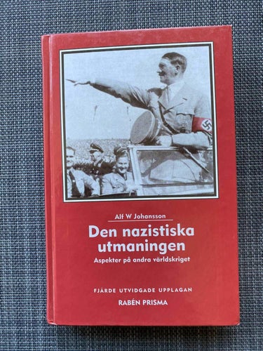 Alf W Johansson - Den nazistiska utmaningen - Aspekter på andra världskriget