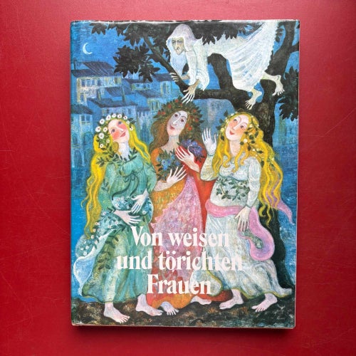 VON WEISEN UND TÖRICHTEN FRAUEN Michaela Tvrdíková 1986