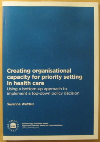 Creating Organisational Capacity for Priority Setting in Health Care: Using...
