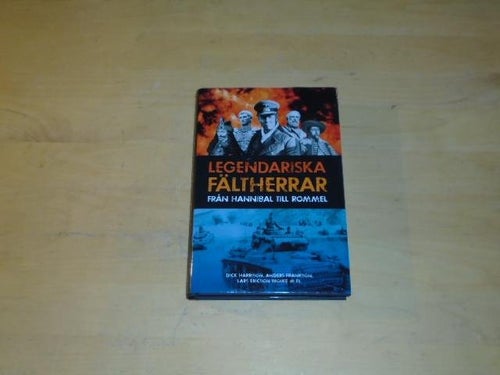 LEGENDARISKA FÄLTHERRAR - från Hannibal till Rommel - Dick Harrison m.fl
