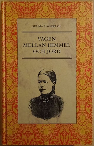 Vägen mellan himmel och jord: berättelser om det övernaturliga / Selma Lagerlöf