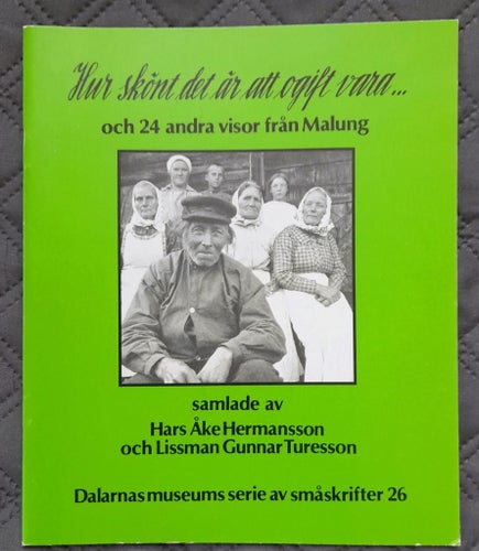 Vad skönt det är att ogift vara o 24 andra visor från Malung. 1981