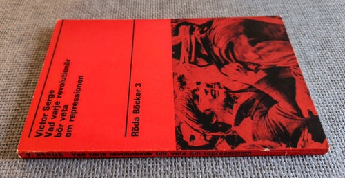 VICTOR SERGE – VAD VARJE REVOLUTIONÄR BÖR VETA OM REPRESSIONEN (1972)