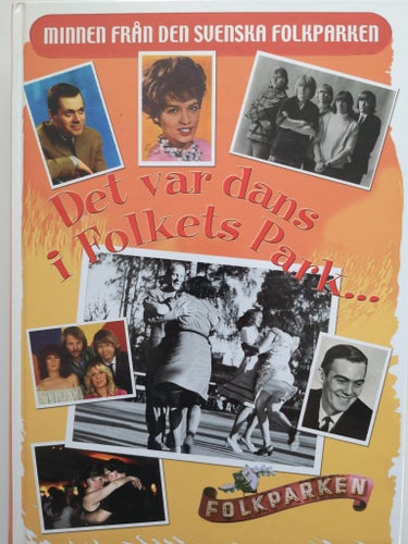 DET VAR DANS I FOLKETS PARK... - MINNEN FRÅN DEN SVENSKA FOLKPARKEN, 2005