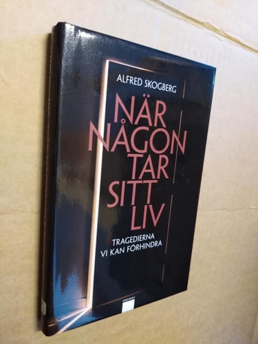 När någon tar sitt liv Tragedierna vi kan förhindra av Alfred Skogberg. VG. BM