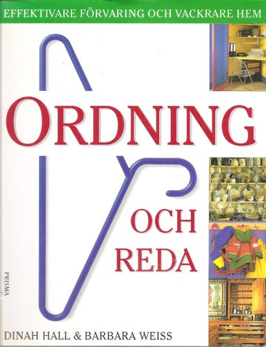 Ordning och reda : effektivare förvaring och vackrare hem