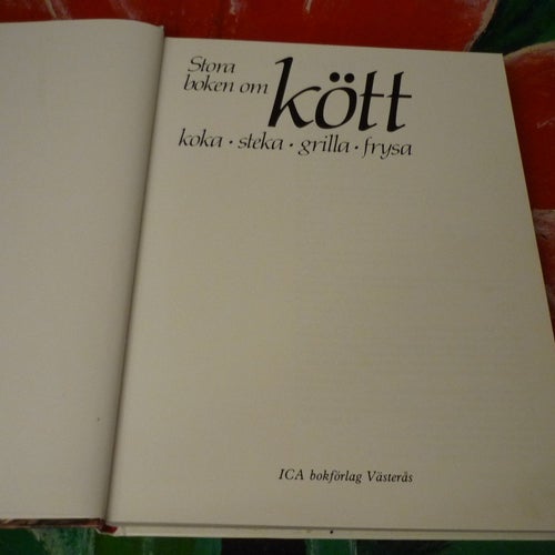 BOK, STORA BOKEN OM KÖTT - KOKA, STEKA, GRILLA, FRYSA