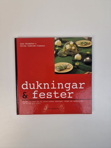 Lena Holmsäter och Ulrika Jidström Claesson - Dukningar & Fester