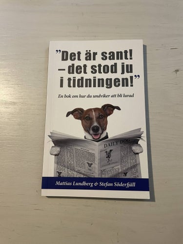 "Det är sant - det stod ju i tidningen!" en bok om hur du undviker att bli lurad