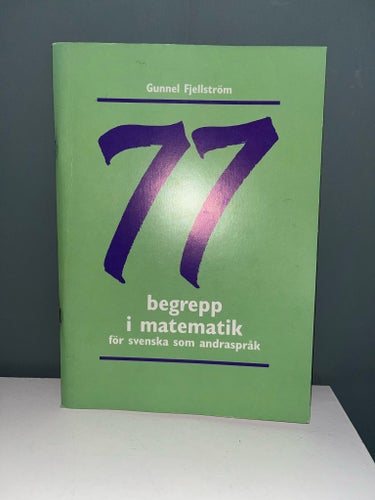 77 begrepp i matematik för svenska som andraspråk av Gunnel Fjellström