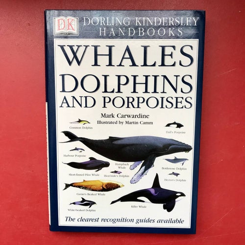 WHALES DOLPHINS AND PORPOISES Mark Carwardine 2000