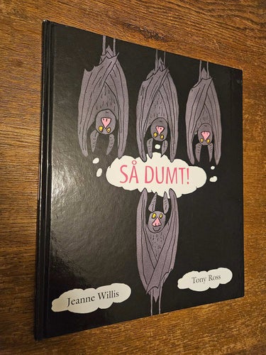 Så dumt, Jeanne Willis och Tony Ross