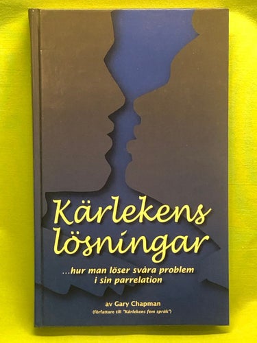 Kärlekens lösningar ... hur man löser svåra problem i sin parrelation / Gary C