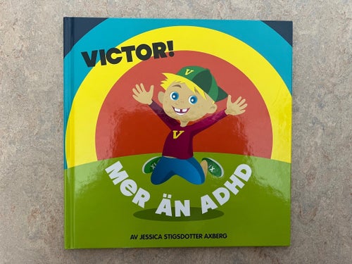 Victor! Mer än ADHD av Jessica Stigsdotter Axberg