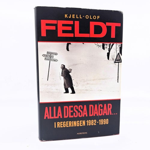 Alla dessa dagar... i regeringen 1982-1990 - Kjell-Olof Feldt