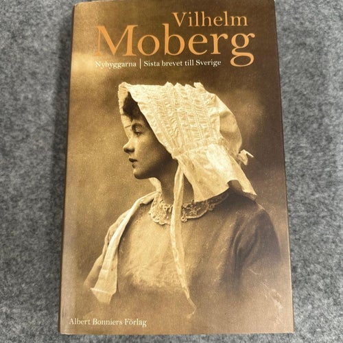 Vilhelm Moberg - Nybyggarna / Sista brevet till Sverige