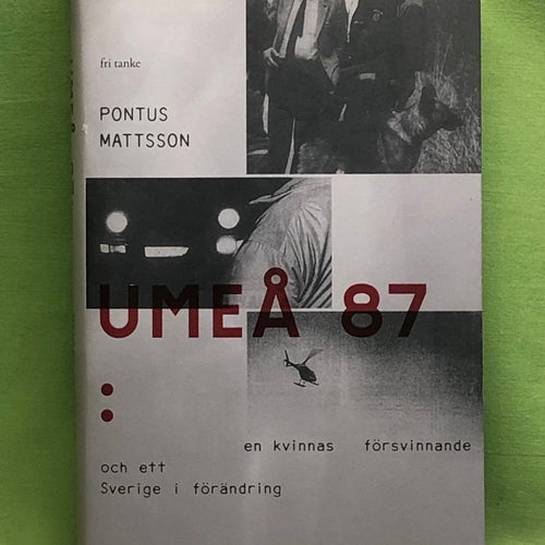 Umeå 87 en kvinnas försvinnande och ett Sverige i förändring / Mattsson, Pontu