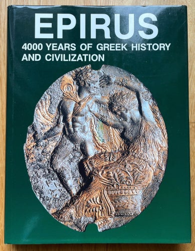 Epirus: 4000 Years of Greek History and Civilization, M.B. Sakellariou, 1997
