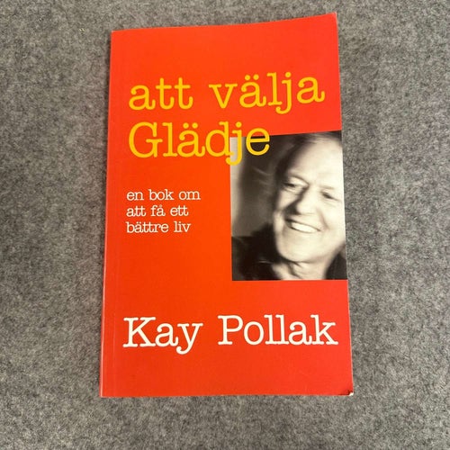 Kay Pollak - Att välja glädje