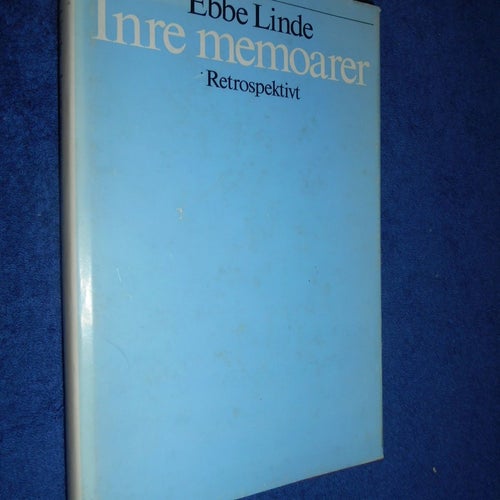 Inre memoarer : retrospektivt av Linde, Ebbe