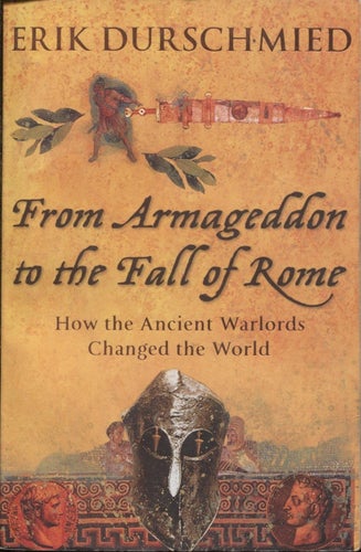 From Armageddon to the Fall of Rome : How the Myth Makers Changed the World