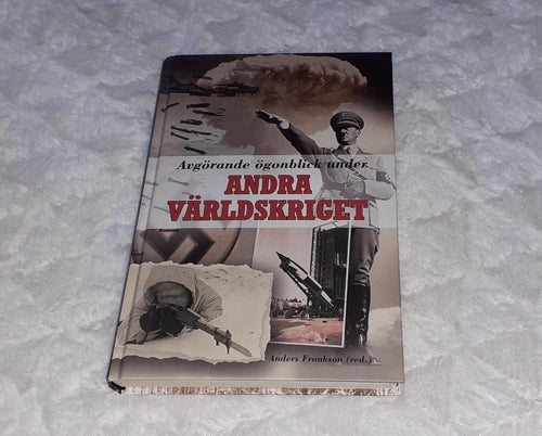 Avgörande Ögonblick under andra världskriget Anders Fraknson (red)