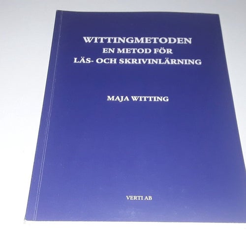 WITTINGMETODEN EN METOD FÖR LÄS- OCH SKRIVINLÄRNING av Maja Witting, 2010