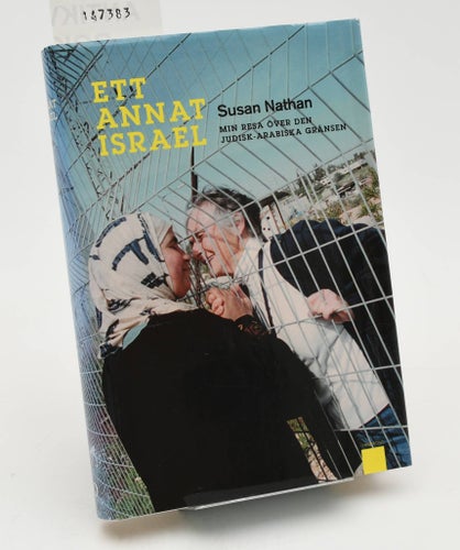 Ett annat Israel : min resa över den judisk-arabiska gränsen / Susan Nathan