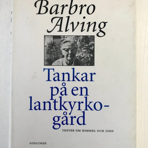 TANKAR PÅ EN LANTKYRKOGÅRD Barbro Alving 1994
