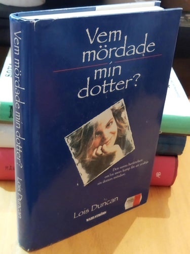 Vem mördade min dotter? av Lois Duncan. Bok, inbunden. Very Fine plus