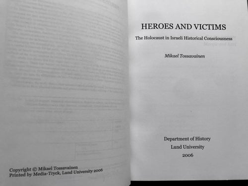 HEROES AND VICTIMS The Holocaust in Israeli Historical Consciousness Tossavainen