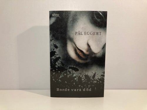 Borde vara död - Pål Eggert - Styxx fantasy - 2013, 1 uppl. - Häftad