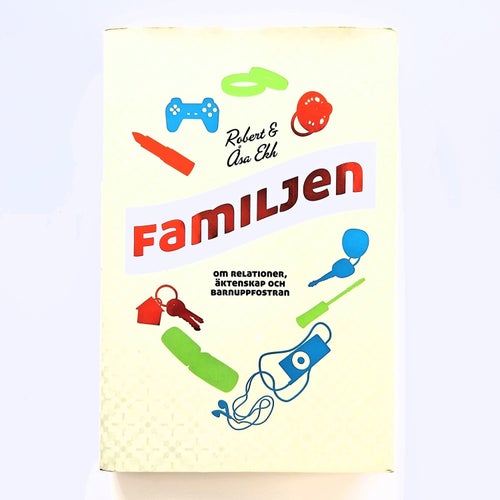 Familjen - Om relationer, äktenskap och barnuppfostran - Robert & Åsa Ekh